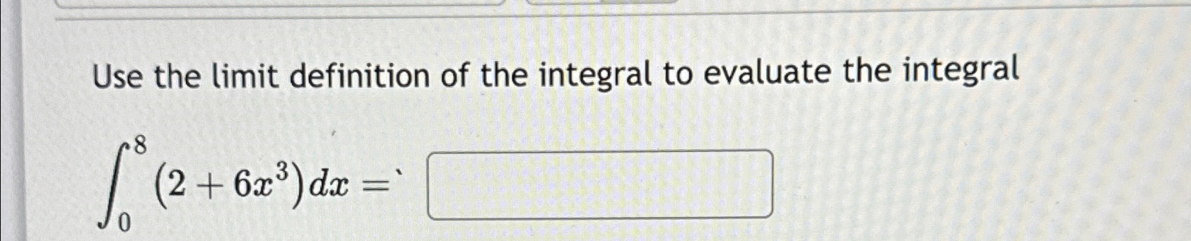 Solved Use the limit definition of the integral to evaluate | Chegg.com