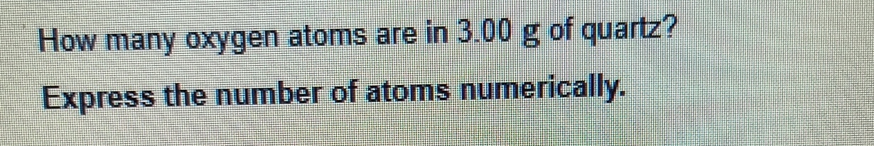Solved How many oxygen atoms are in 3.00 ﻿g of | Chegg.com