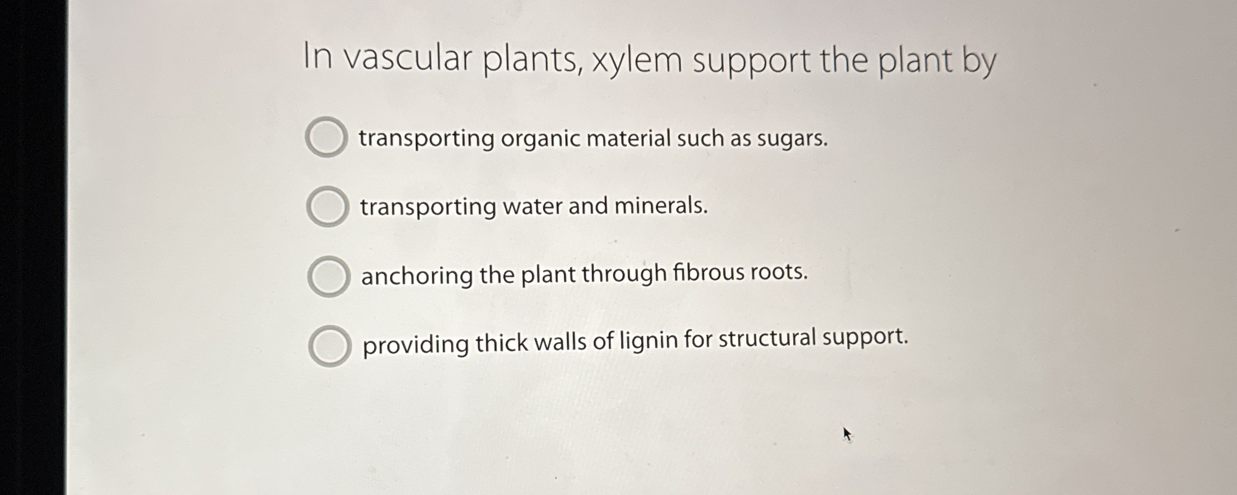 Solved In vascular plants, xylem support the plant | Chegg.com
