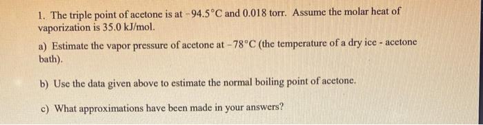 Solved 1. The triple point of acetone is at −94.5∘C and | Chegg.com