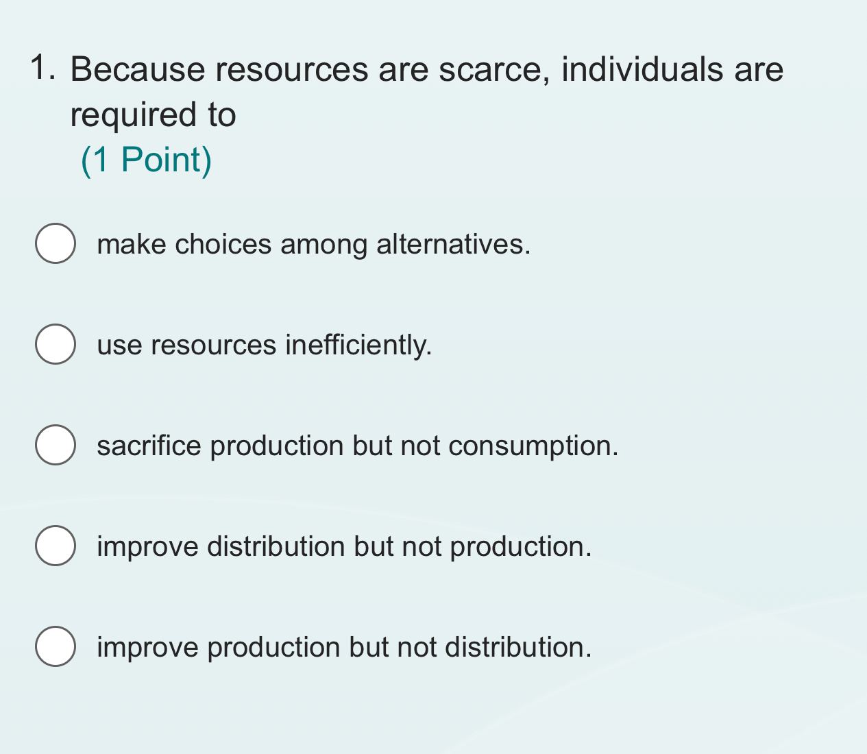 Solved Because Resources Are Scarce, Individuals Are | Chegg.com