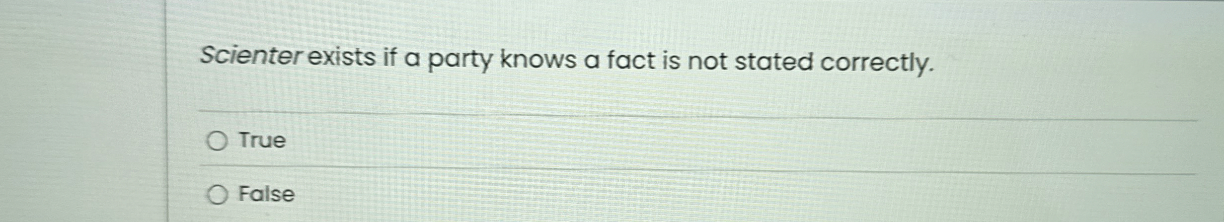 Solved Scienter exists if a party knows a fact is not stated | Chegg.com