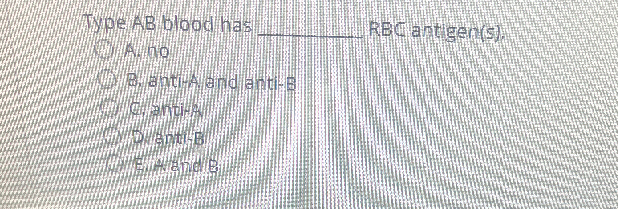Solved Type AB blood hasA. ﻿noRBC antigen(s).B. ﻿anti-A and | Chegg.com