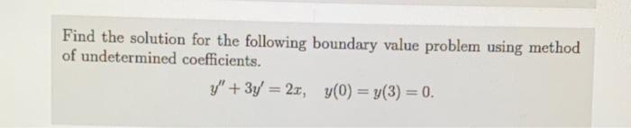 Solved Find the solution for the following boundary value | Chegg.com