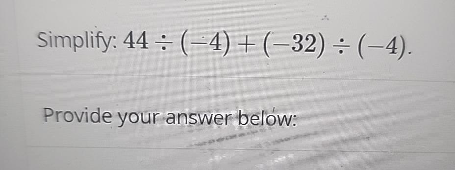Solved Simplify 44 4 32 4 Provide Your Answer Chegg Solved Simplify 44 4 32 4 Provide Your Answer Chegg