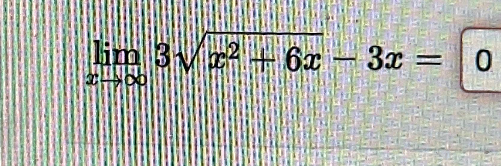 Solved Limx→∞3x2 6x2 3x