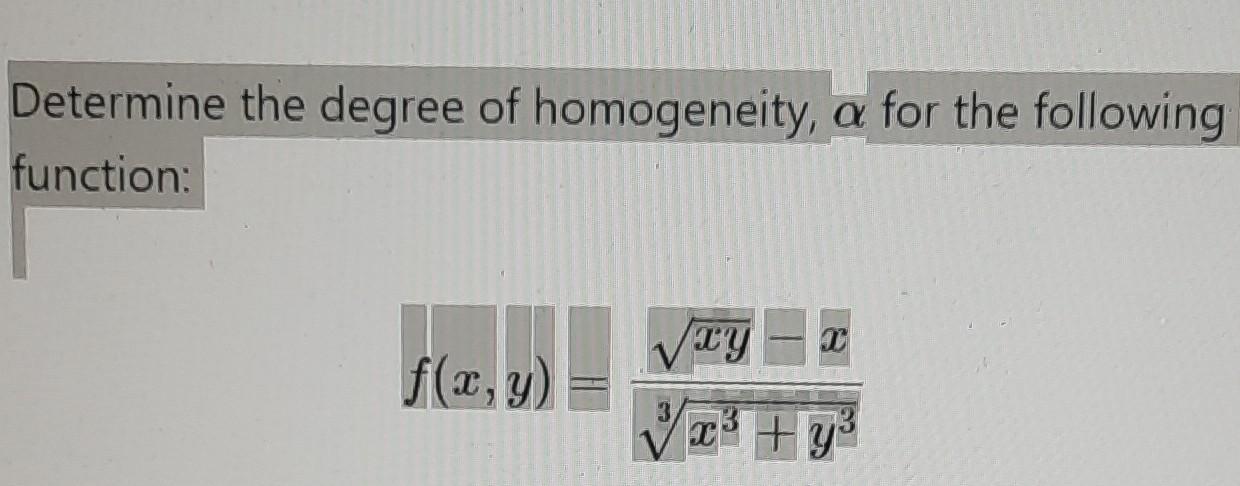Solved Determine the degree of homogeneity, a for the | Chegg.com