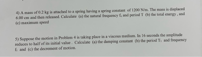 Solved 4) A mass of 0.2 kg is attached to a spring having a | Chegg.com