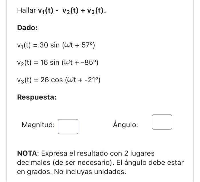 Hallar \( \mathbf{v}_{\mathbf{1}}(\mathbf{t})-\mathbf{v}_{\mathbf{2}}(\mathbf{t})+\mathbf{v}_{\mathbf{3}}(\mathbf{t}) \). Dad