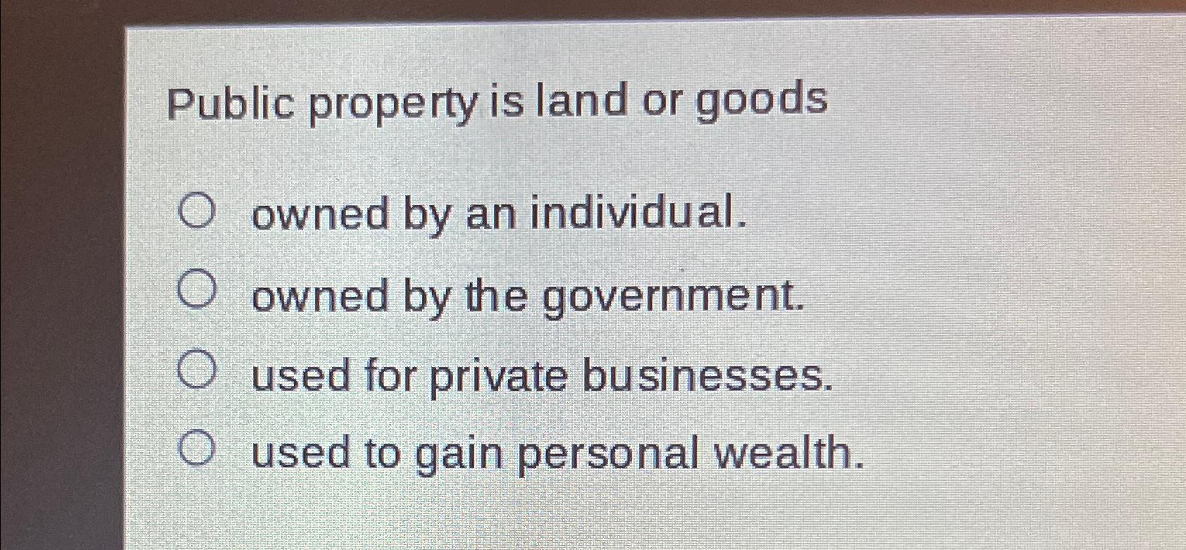 Solved Public property is land or goodsowned by an | Chegg.com
