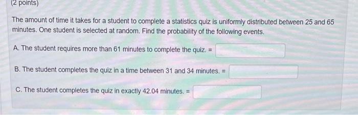 Solved The amount of time it takes for a student to complete | Chegg.com