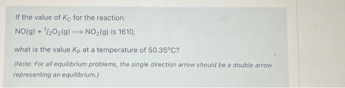 Solved If the value of Kc for the reaction: NO(g)+1/2O2( | Chegg.com