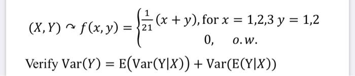 \( (X, Y) \curvearrowright f(x, y)=\left\{\begin{array}{c}\frac{1}{21}(x+y), \text { for } x=1,2,3 y=1,2 \\ 0, \quad o . w .\