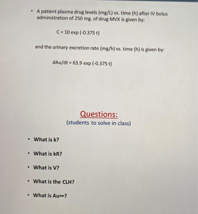 - A patient plasma drug levels ( \( \mathrm{mg} / \mathrm{L}) \) vs. time (h) after IV bolus administration of \( 250 \mathrm