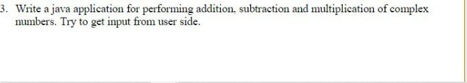Solved 3. Write a java application for performing addition, | Chegg.com image.