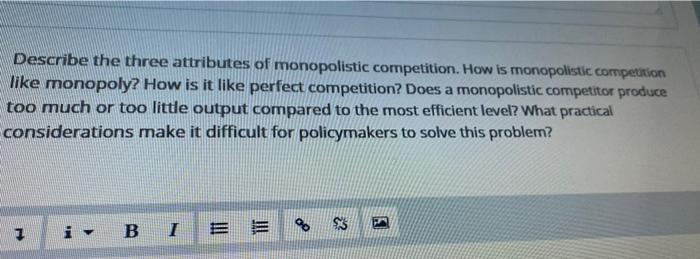 Solved Describe The Three Attributes Of Monopolistic Chegg