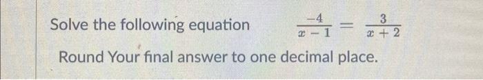 Solved Solve the following equation x−1−4=x+23 Round Your | Chegg.com