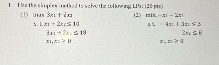 Solved 1. Use the simplex method to solve the following LPs: | Chegg.com