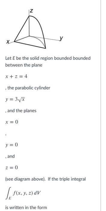 Solved N у х Let E be the solid region bounded bounded | Chegg.com