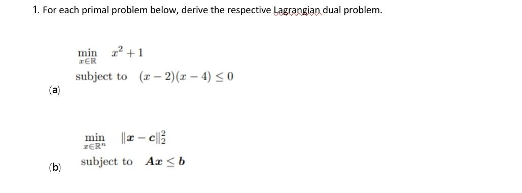 Solved 1. For each primal problem below, derive the | Chegg.com