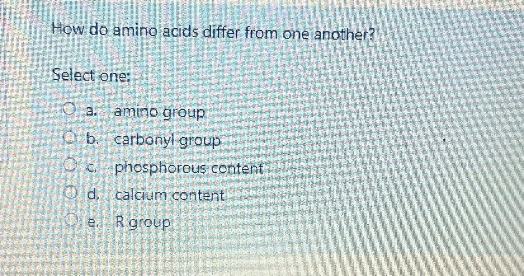 Solved How do amino acids differ from one another?Select