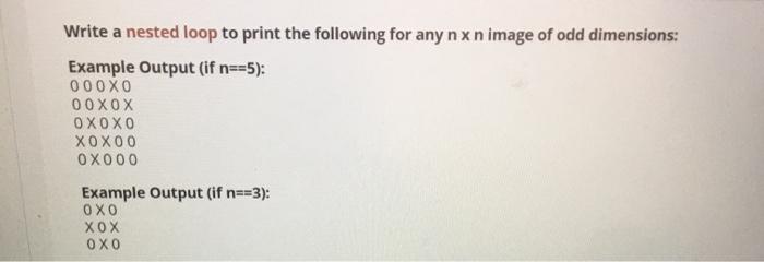 Solved Write a nested loop to print the following for any | Chegg.com