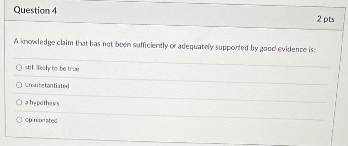 Solved A knowledge claim that has not been sufficiently or | Chegg.com