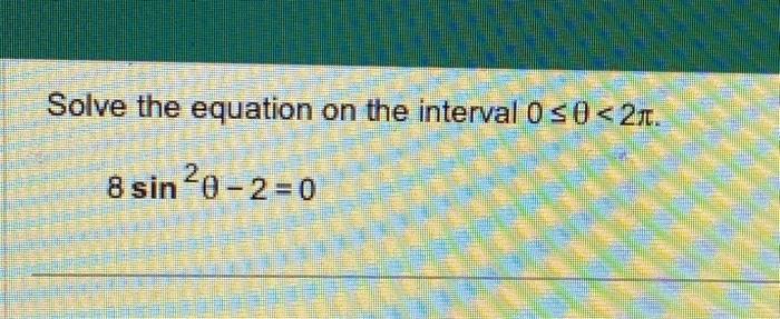 Solved Solve the equation on the interval 0≤θ
