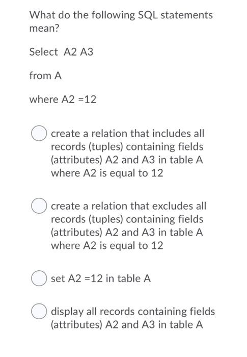 Solved What do the following SQL statements mean? Select A2 | Chegg.com