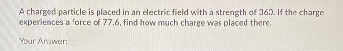 Solved A charged particle is placed in an electric field | Chegg.com