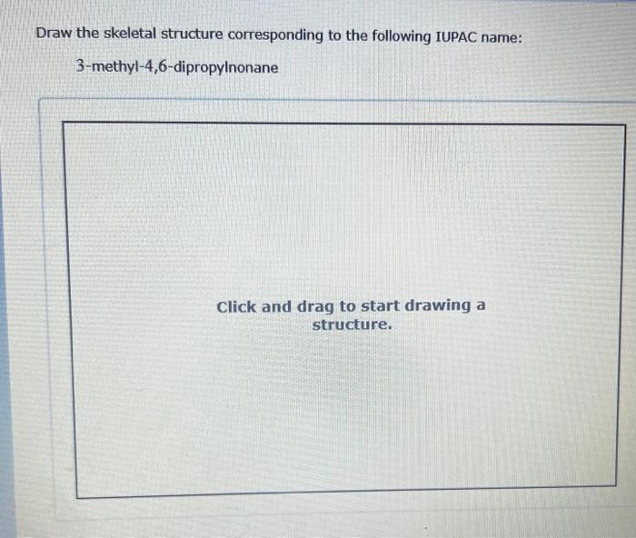 Solved Draw the skeletal structure corresponding to the | Chegg.com