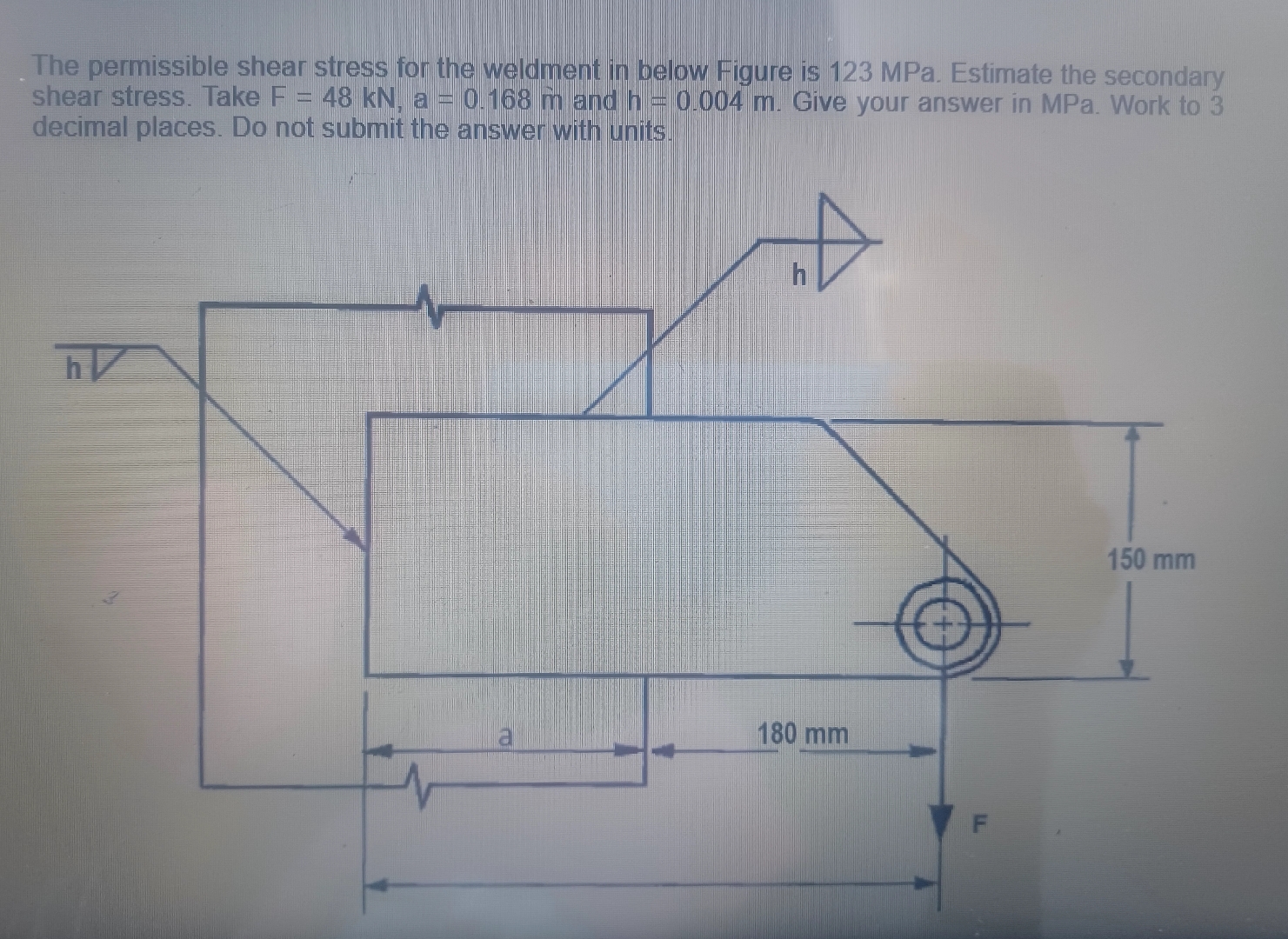 Solved The permissible shear stress for the weldment in | Chegg.com