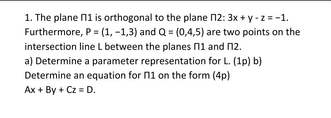 Solved = 1. The plane 11 is orthogonal to the plane 12:3x + | Chegg.com