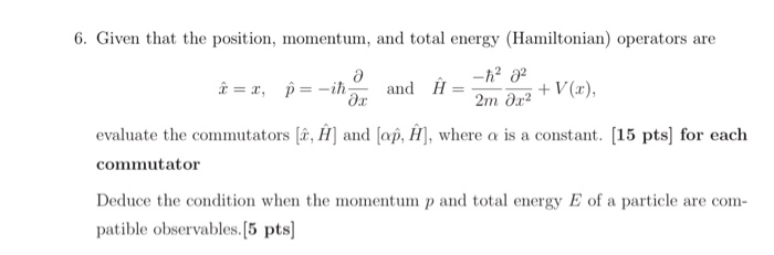 Solved 6 Given That The Position Momentum And Total En Chegg Com