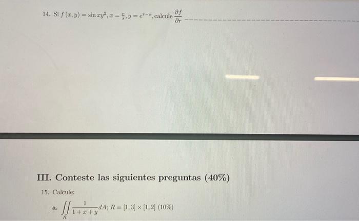 14. Si \( f(x, y)=\sin x y^{2}, x=\frac{r}{5}, y=\mathrm{e}^{r-s} \), calcule \( \frac{\partial f}{\partial r} \) III. Contes