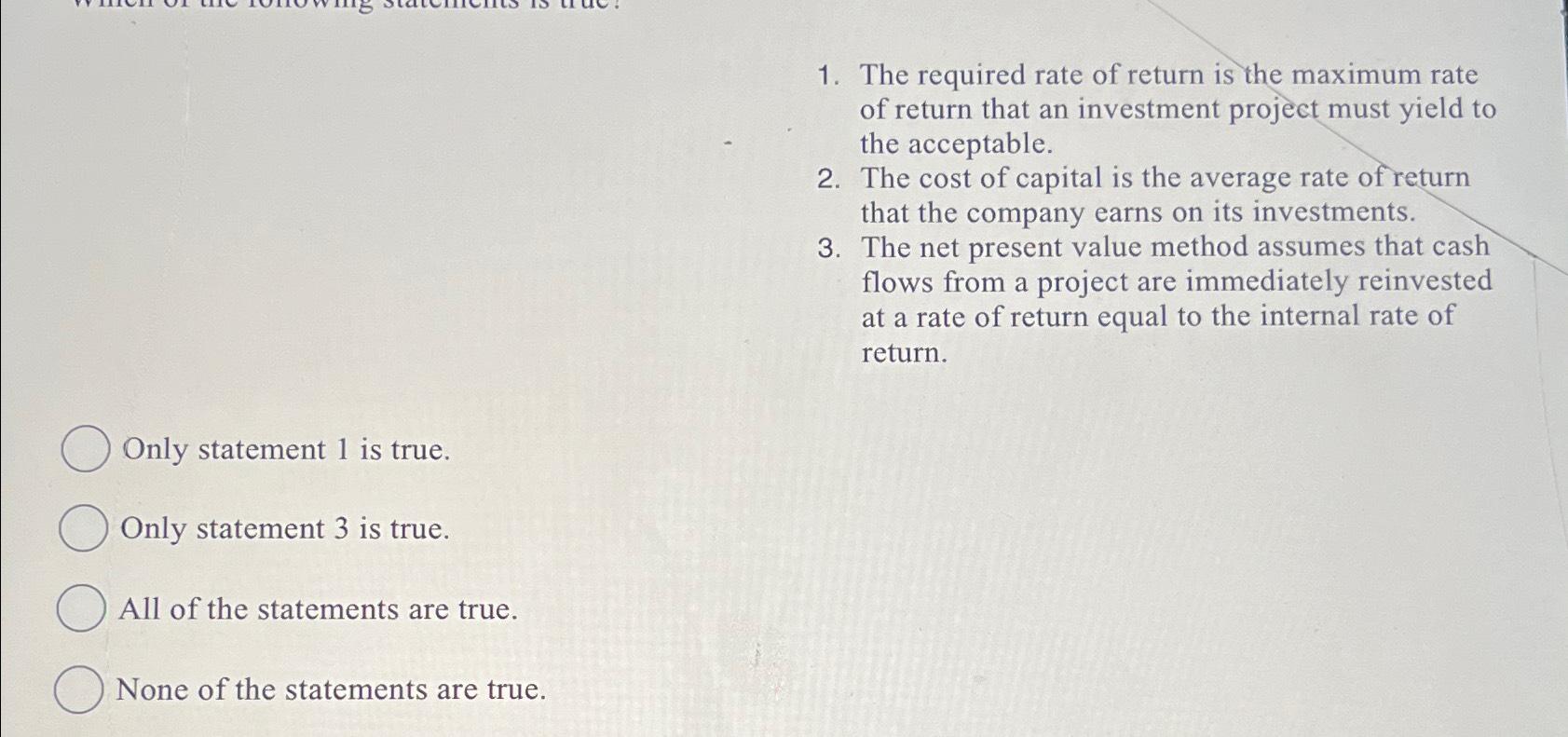 The required rate of return is the maximum rate of | Chegg.com