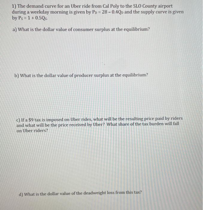Solved 1) The demand curve for an Uber ride from Cal Poly to