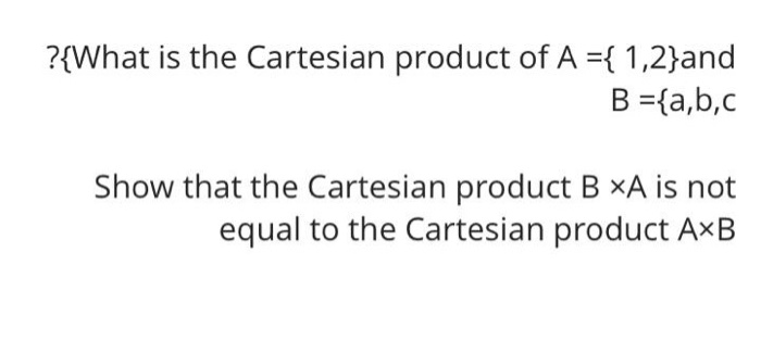 Solved ?{What Is The Cartesian Product Of A ={ 1,2}and B | Chegg.com