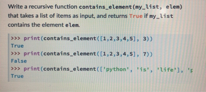 Solved Write a recursive function contains_element(my_list, | Chegg.com