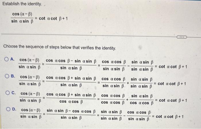 Solved Establish the identity. sinαsinβcos(α−β)=cotαcotβ+1 | Chegg.com
