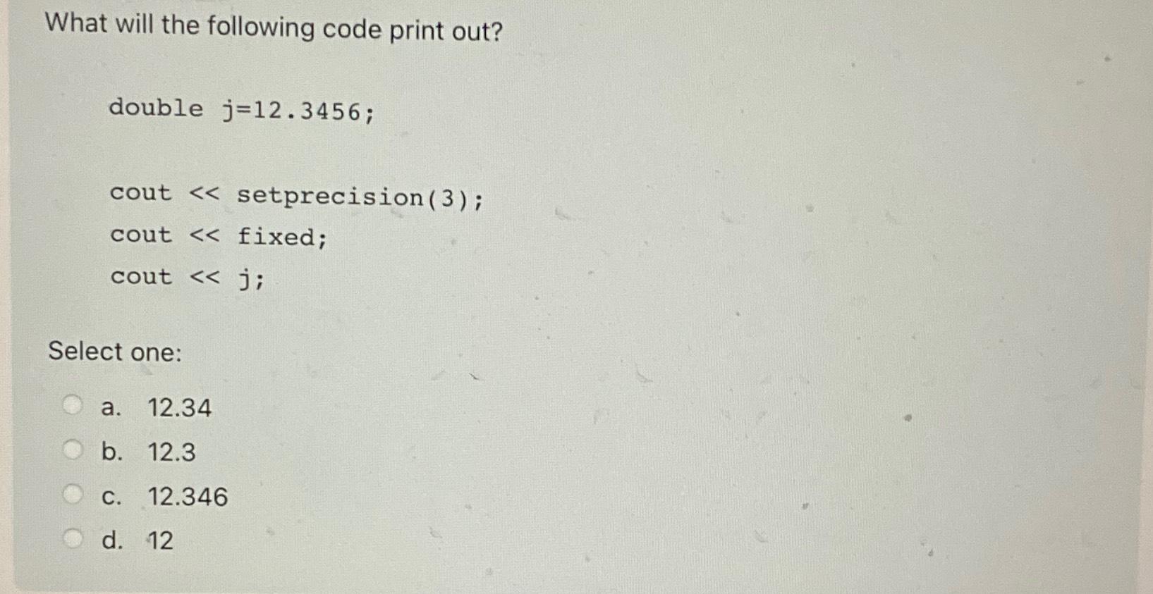 Solved What will the following code print out?double | Chegg.com