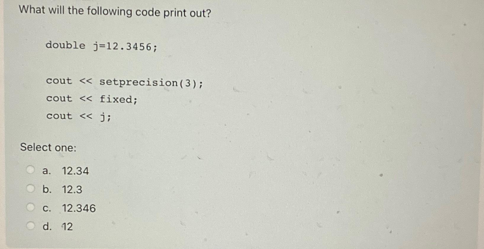 Solved What Will The Following Code Print Out?double | Chegg.com