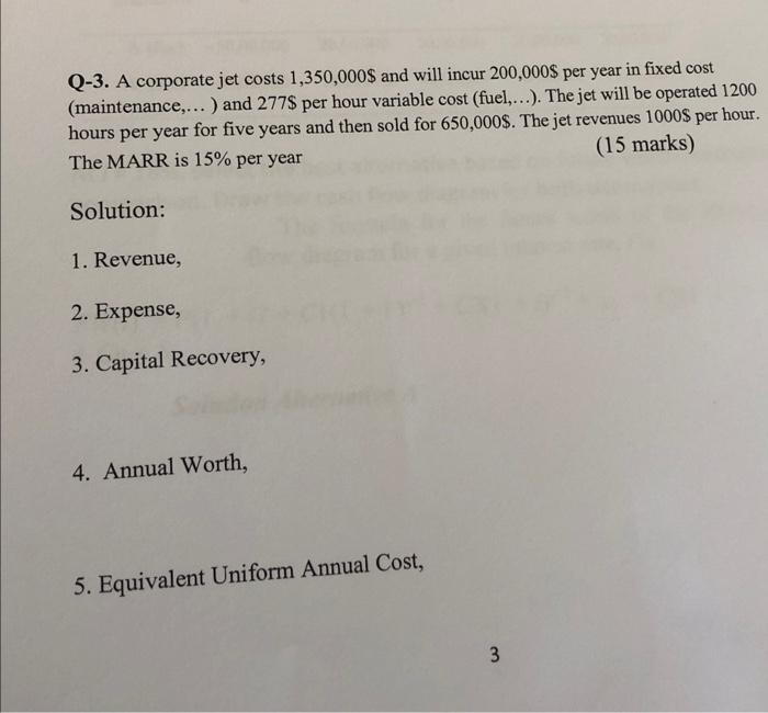 Solved Q3. A corporate jet costs 1,350,000 and will incur