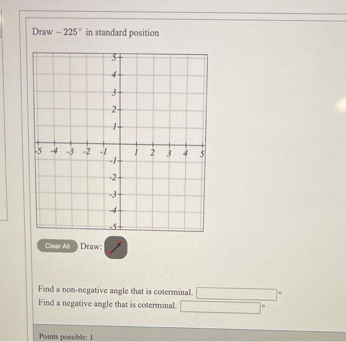 Solved Draw −225∘ in standard position Draw: Find a | Chegg.com