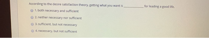 Solved According to the desire satisfaction theory, getting | Chegg.com