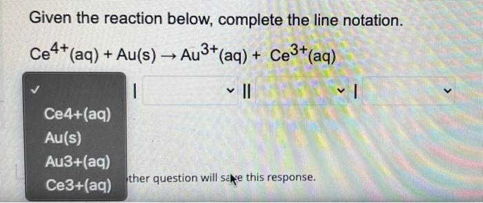 Solved Given the reaction below, complete the line notation. | Chegg.com