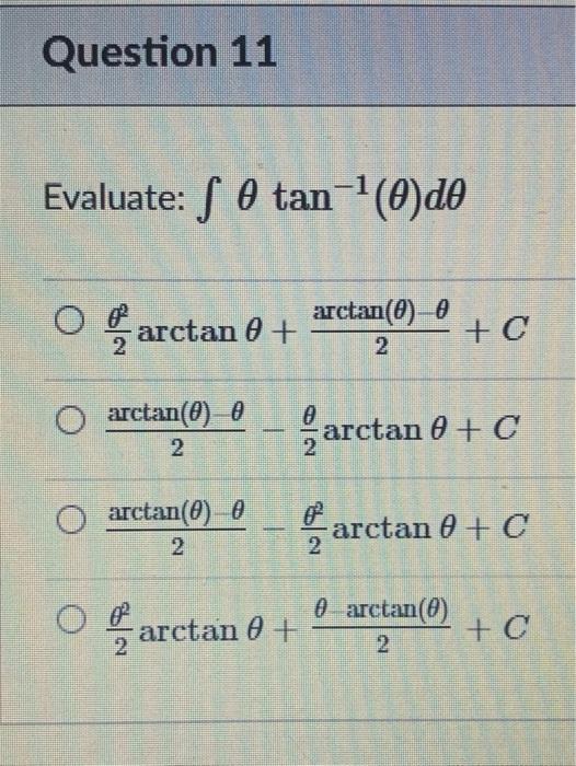 Solved Question 11 Evaluate 0 tan')do O arctan 0 +