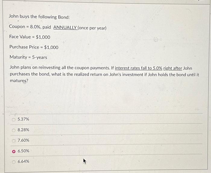 Solved John buys the following Bond: Coupon =8.0%, paid | Chegg.com