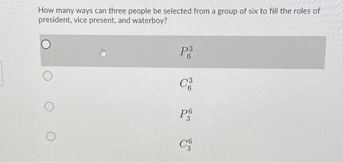 Solved How many ways can three people be selected from a | Chegg.com