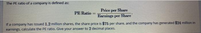 Solved The PE ratio of a company is defined as: Price per | Chegg.com